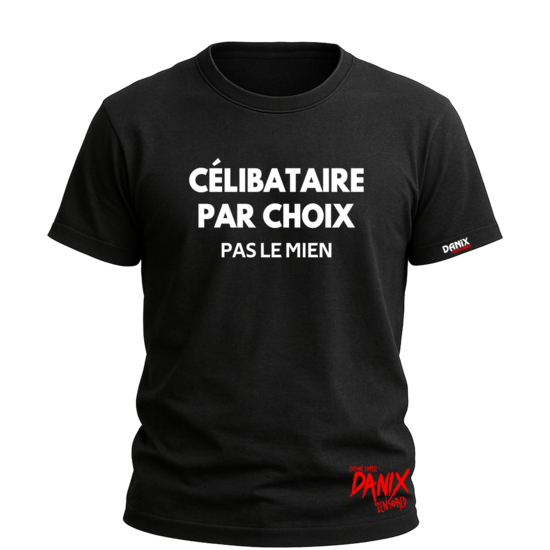 Tshirt Célibataire par choix (Pas le mien) [DANIX CENSORED]